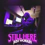 Still Here, Just Workin (Explicit)