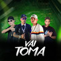 Vai Toma (Explicit)