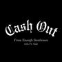 Cash Out (feat. Father Gale)