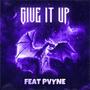 Give It Up (feat. PVYNE) [Explicit]