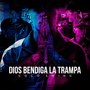 Dios Bendiga La Trampa (Explicit)