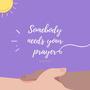 Somebody needs your prayer (feat. Chloe Edgecombe)