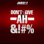 Don't Give Ah &!#%