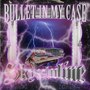 Bullet in My Case (Explicit)