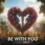 Be With You