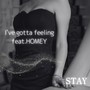 I've gotta feeling (feat. HOMEY)