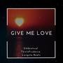 Give Me Love (feat. ThisIsPrudence & Lungsta Beats) [Explicit]