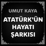 Atatürk'ün Hayatı Şarkısı