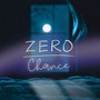 Zero Chance (Explicit)