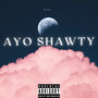 Ayo Shawty (Explicit)