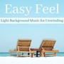 Easy Feel: Light Background Music for Unwinding