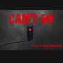 CAN'T GO (feat. BankrollNevaFold) [Explicit]