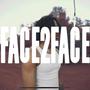 Face 2 Face (Explicit)