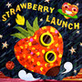 Strawberry Launch