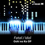 Fatal / Idol (Oshi no Ko OP)