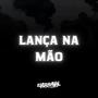 Lança Na Mão (Explicit)