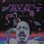 Not My Fault (Explicit)