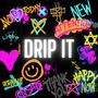 Drip It (Explicit)