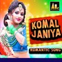 KOMAL JANIYA ROMANTIC SONG