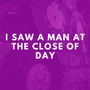 I Saw a Man at the Close of Day (Explicit)