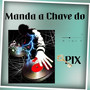 Manda a Chave do Pix (Explicit)