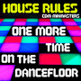 One More Time on the Dancefloor-House Rules