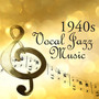 1940s Vocal Jazz - 1940s Music