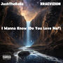 I Wanna Know (Do You Love Me?) (feat. XRAEVIZION) [Remix] [Explicit]