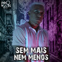 Sem Mais Nem Menos (Explicit)