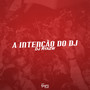 A Intencao do Dj (Explicit)