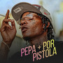 Pepa + Por Pistola (Explicit)