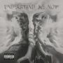 Understand Me Now (Explicit)