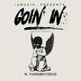 Goin In' (feat. Yungboyzeus) [Explicit]