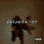 Break Dat Up (Explicit)