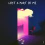 Lost A Part Of Me (Explicit)