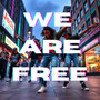 We Are Free