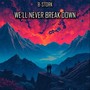 We'll Never Break Down (Explicit)