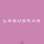 Loqueras (Explicit)