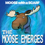 The Moose Emerges