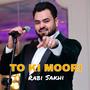 To ki moori (feat. Rabi Sakhi)