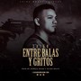 Entre Balas y Gritos (Explicit)