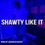 Shawty Like It (Explicit)