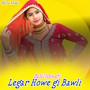 Legar Howe Gi Bawli