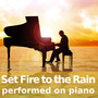 Set Fire to the Rain (performed on piano)