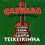 Catuaba com Amendoim Canta Teixeirinha