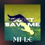 Don´t Save Me