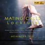 Chamber Music - Lischka, R. / Sakar, E.E. / Tanman, M.E. / Khoury, J. / Waring, K. / Pucihar, B. (Mating Calls: Lockrufe) [Meininger Trio]