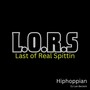 L.O.R.S (Last of Real Spittin)