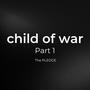 Child of War pt. 1 (Explicit)