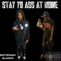 Stay Yo Ass At Home (Explicit)